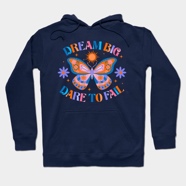 Dream Big Dare To Fail Hoodie by createdbyginny